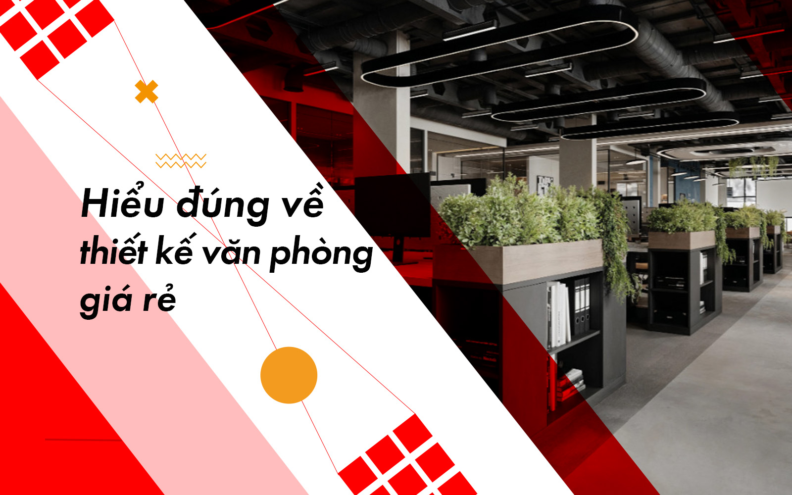Hiểu đúng về thiết kế nội thất văn phòng giá rẻ Lam Hồng Office